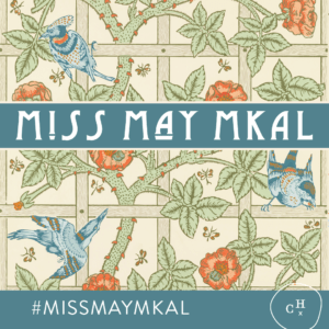 a graphic featuring a floral vine with birds. Across the middle is a pale blue banner with the words Miss May MKAL. Another teal banner is along the bottom with the hashtag #missmaymkal and a CH brand mark